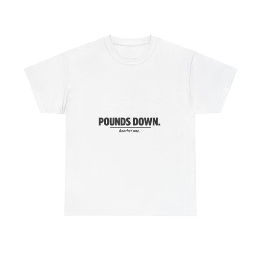 Pounds Down Tee